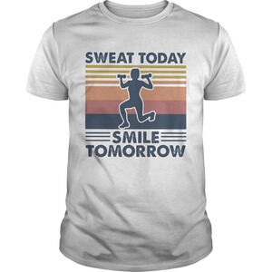 Sweat Today Smile Tomorrow Retro Shirt